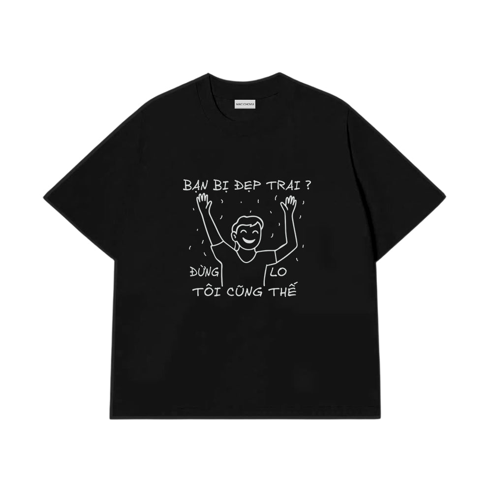 Áo Thun Bạn Bị Đẹp Trai