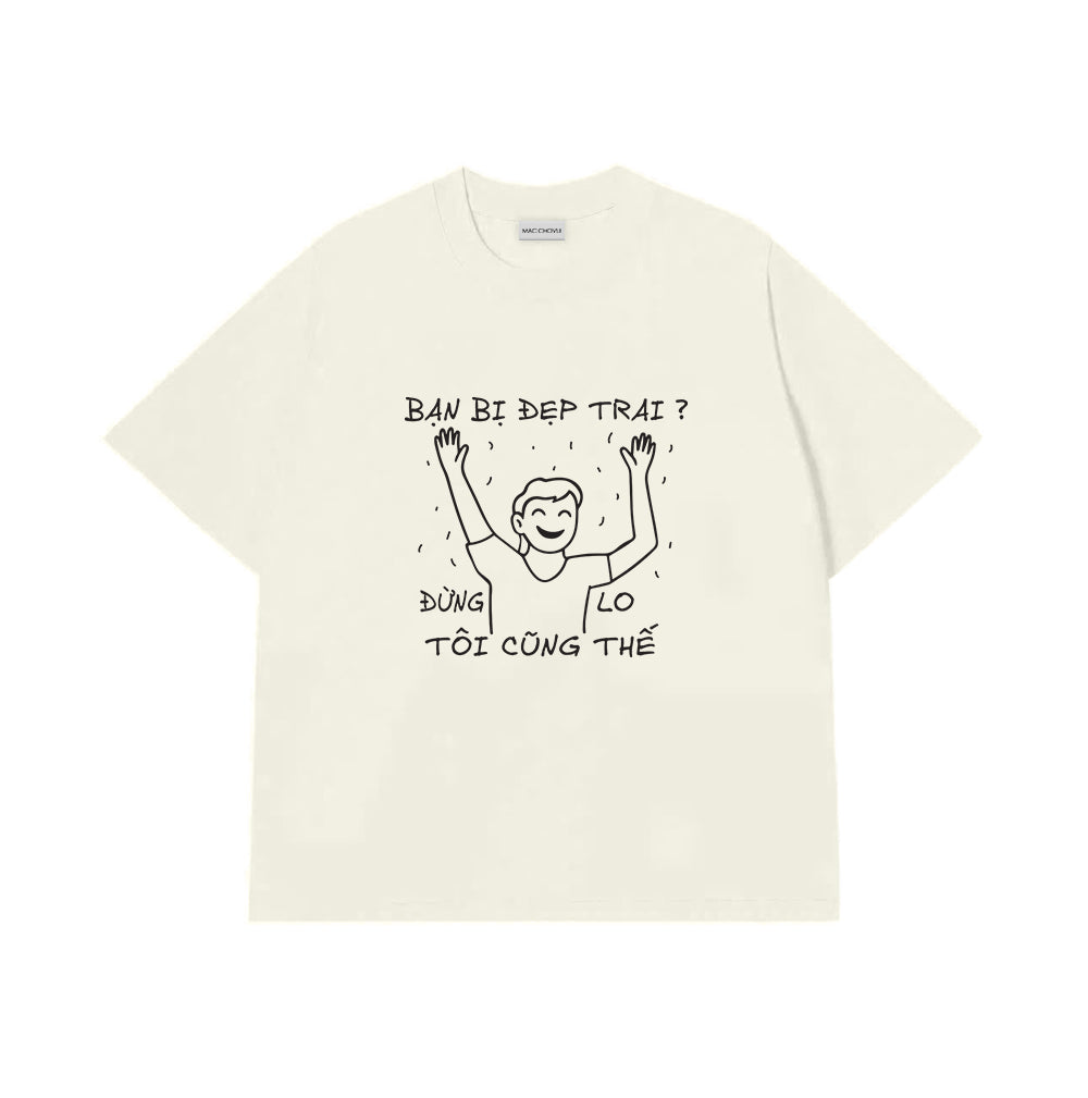 Áo Thun Bạn Bị Đẹp Trai