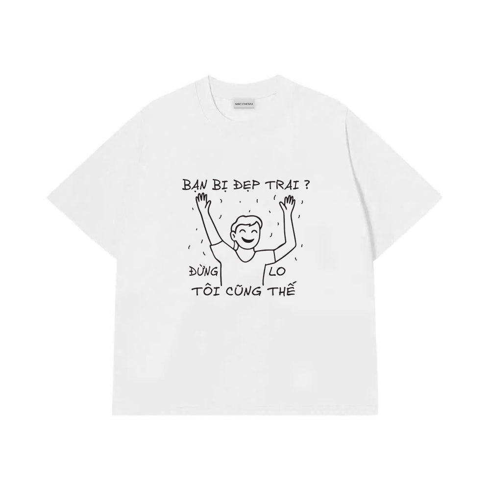 Áo Thun Bạn Bị Đẹp Trai