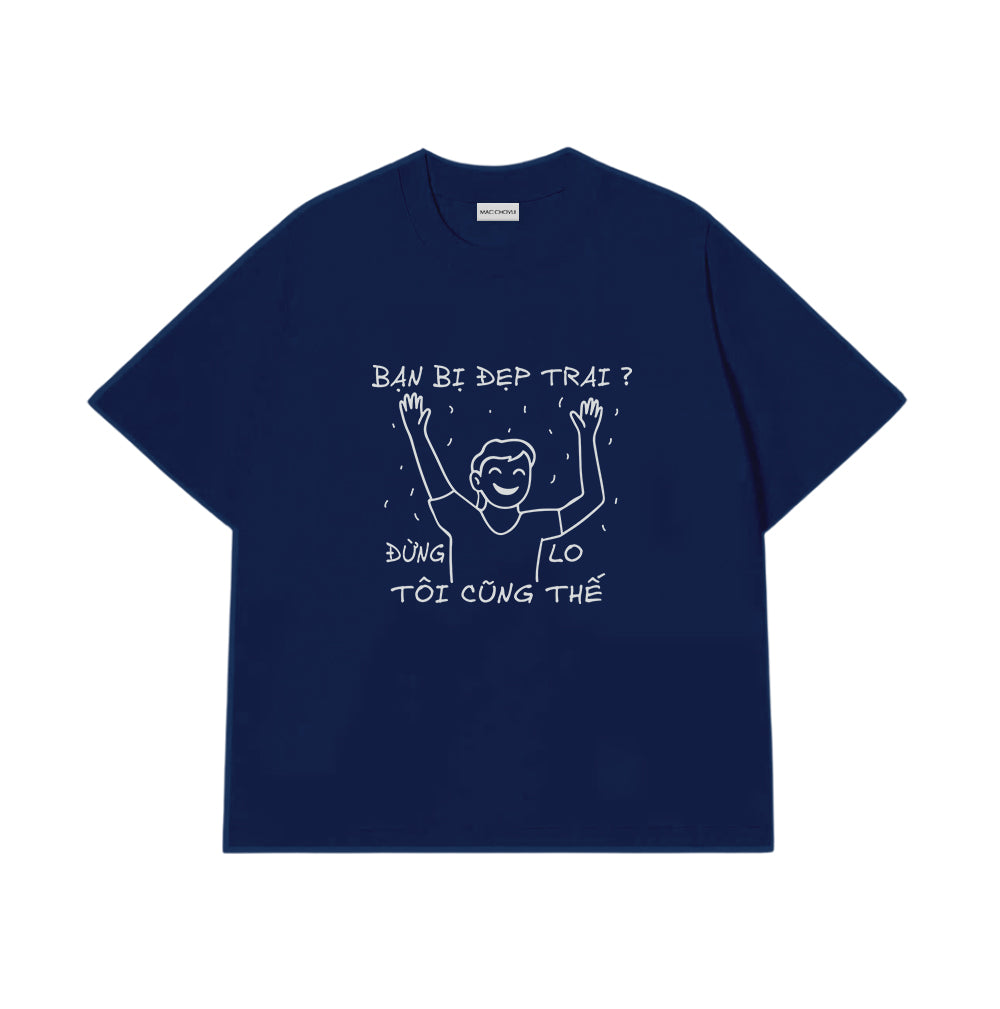 Áo Thun Bạn Bị Đẹp Trai