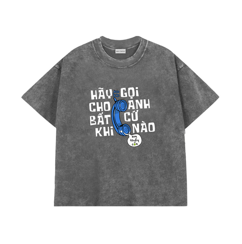 Áo Thun Hãy Gọi Cho Anh Bất Cứ Khi Nào