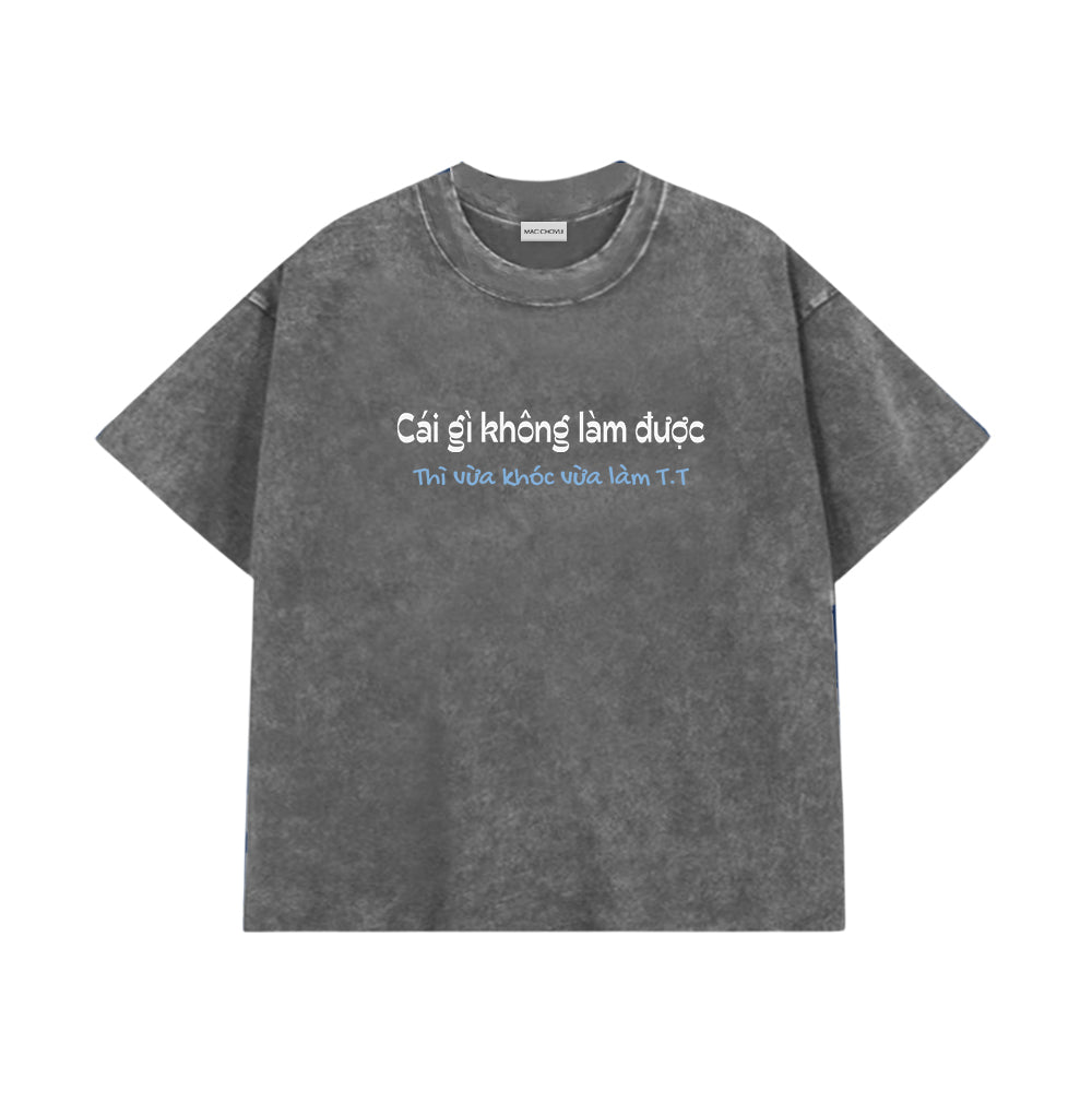 Áo Thun Vừa Khóc Vừa Làm