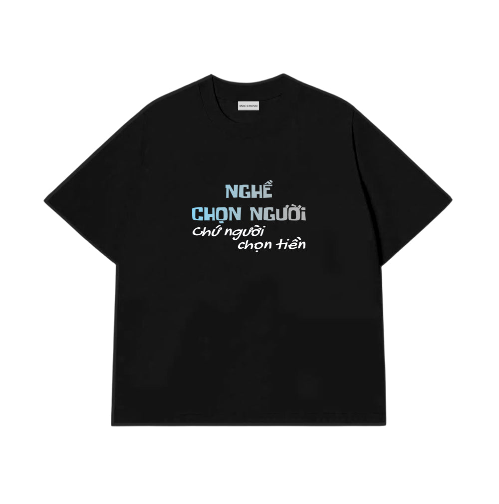 Áo Thun Nghề Chọn Người Chứ Người Chọn Tiền