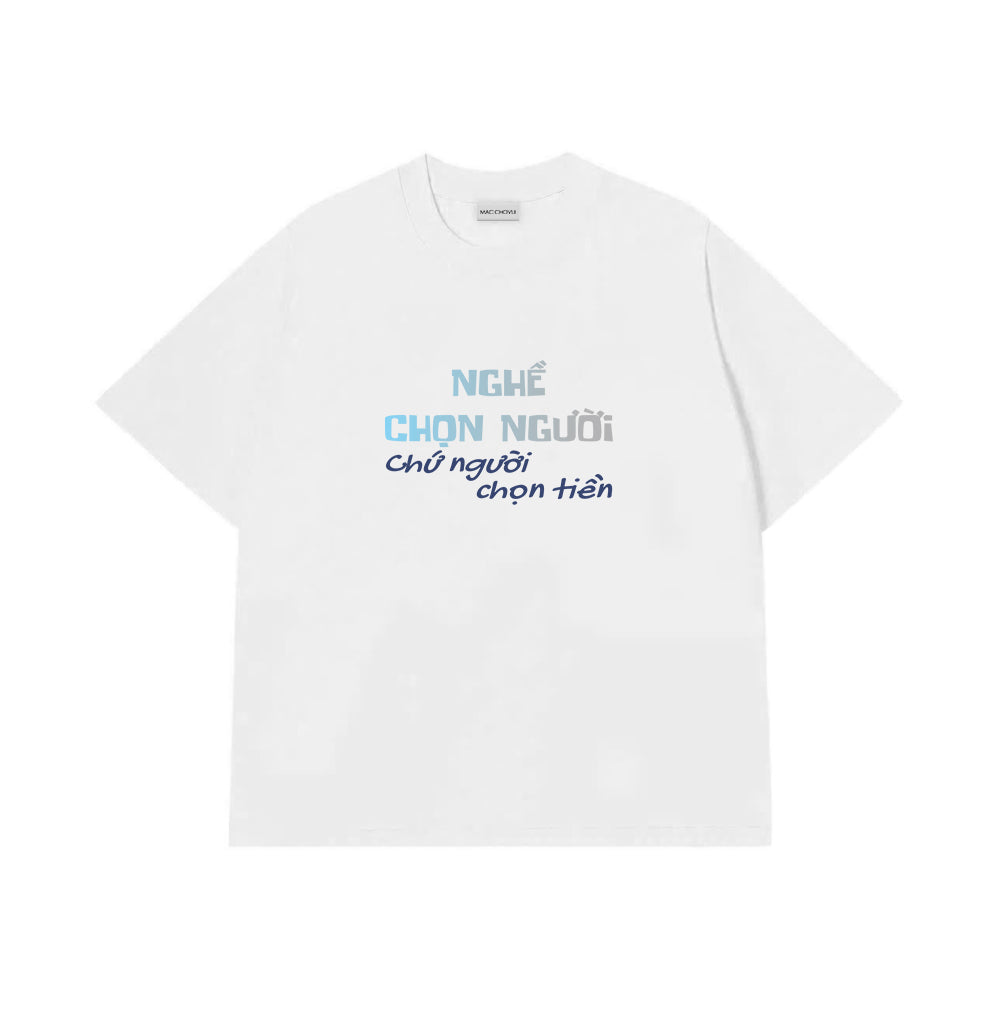 Áo Thun Nghề Chọn Người Chứ Người Chọn Tiền