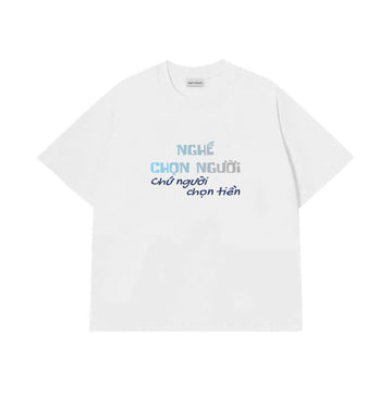 Áo Thun Nghề Chọn Người Chứ Người Chọn Tiền