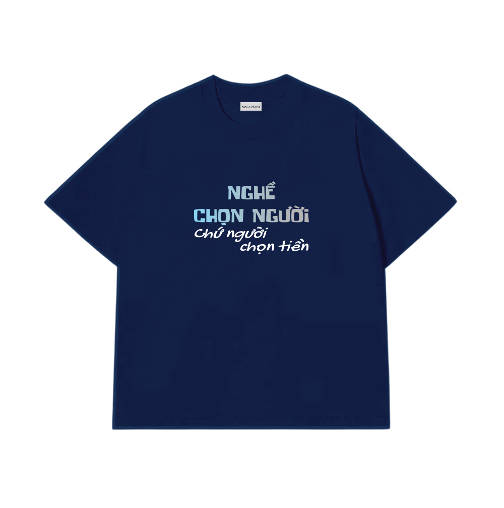 Áo Thun Nghề Chọn Người Chứ Người Chọn Tiền