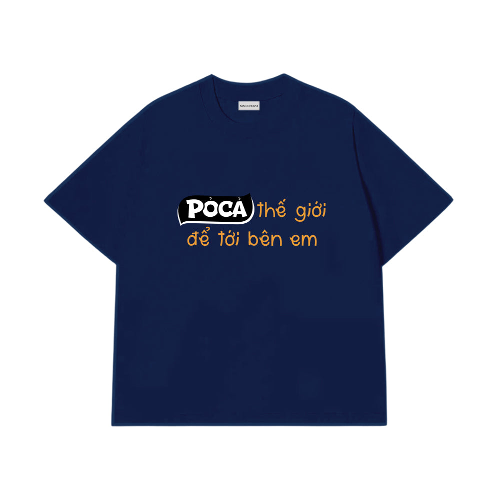 Áo Thun Pỏ Cả Thế Giới Để Tới Bên Em