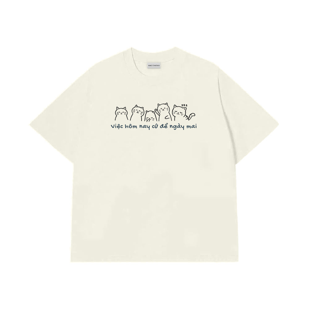 Áo Thun Việc Hôm Nay Cứ Để Ngày Mai