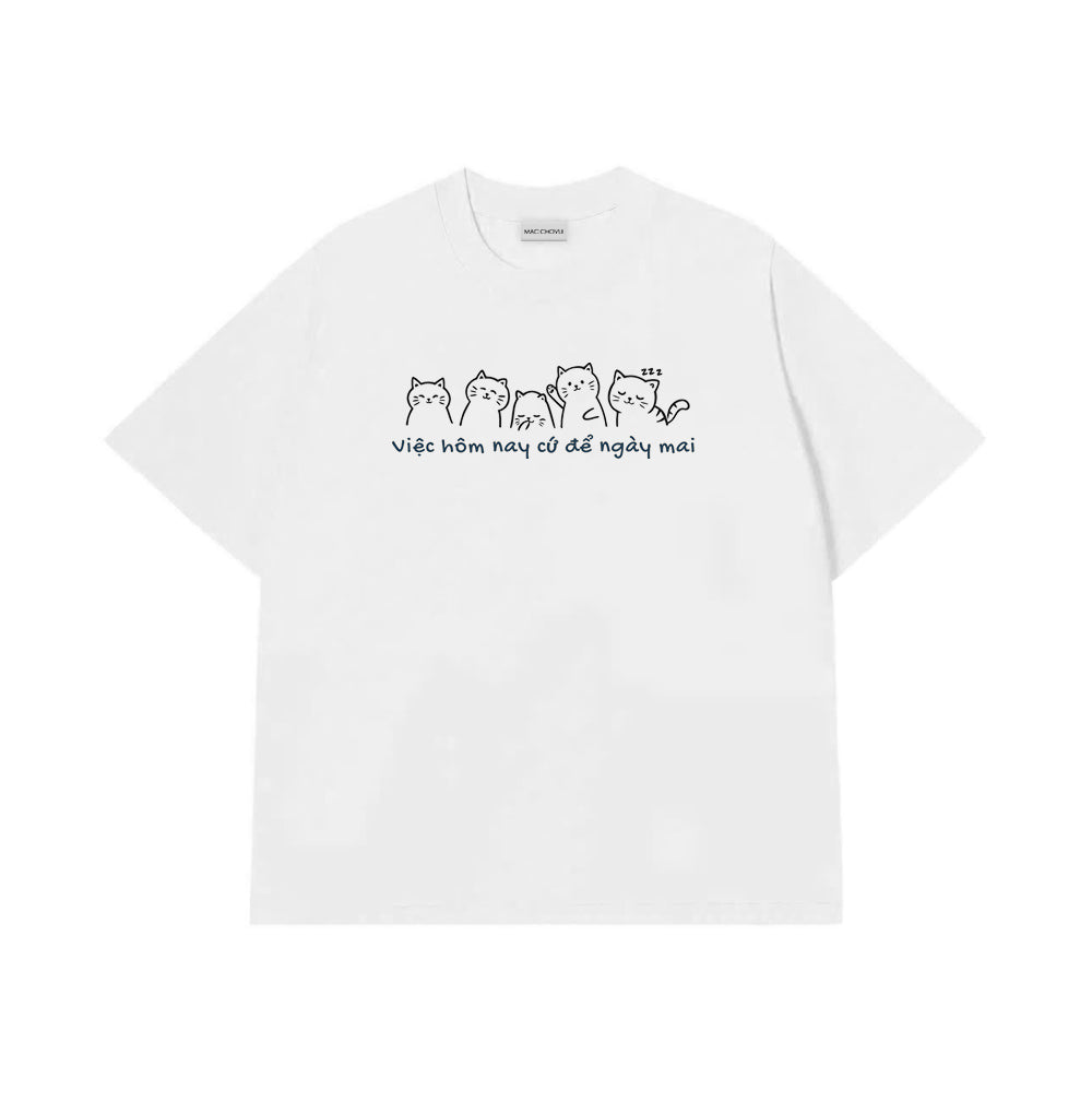 Áo Thun Việc Hôm Nay Cứ Để Ngày Mai