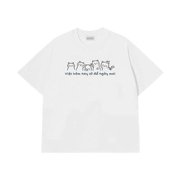 Áo Thun Việc Hôm Nay Cứ Để Ngày Mai