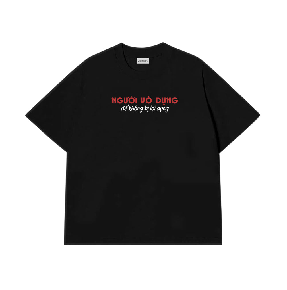 Áo Thun Người Vô Dụng Để Không Bị Lợi Dụng