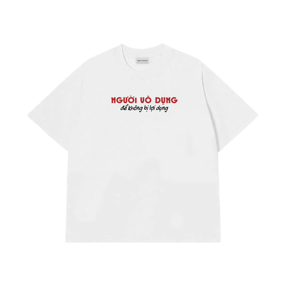 Áo Thun Người Vô Dụng Để Không Bị Lợi Dụng