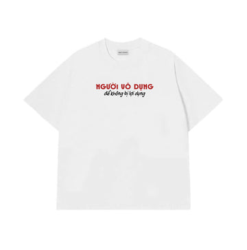 Áo Thun Người Vô Dụng Để Không Bị Lợi Dụng