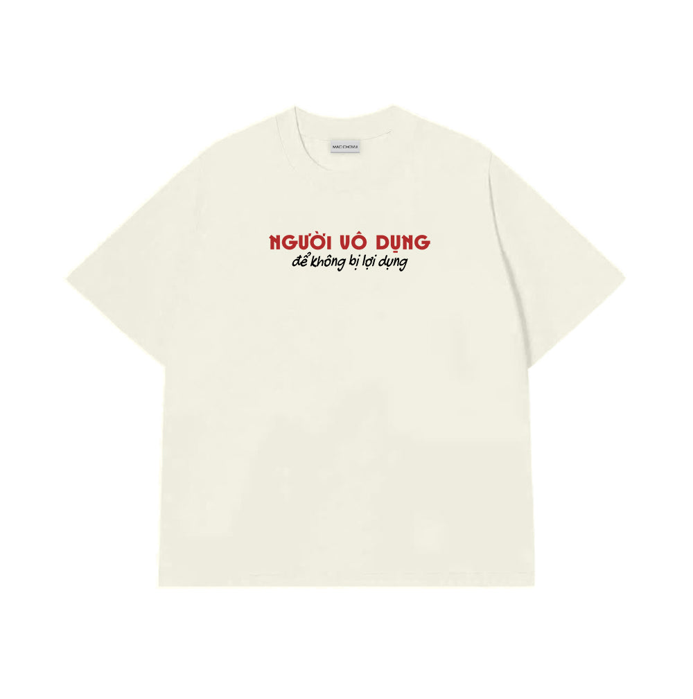 Áo Thun Người Vô Dụng Để Không Bị Lợi Dụng